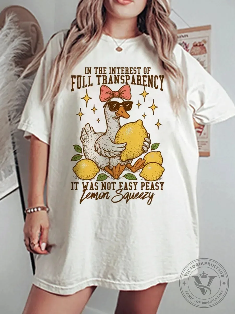 Funny Goose With Lemons Full Transparency Not Easy Peasy Lemon Squeezy T-Shirt